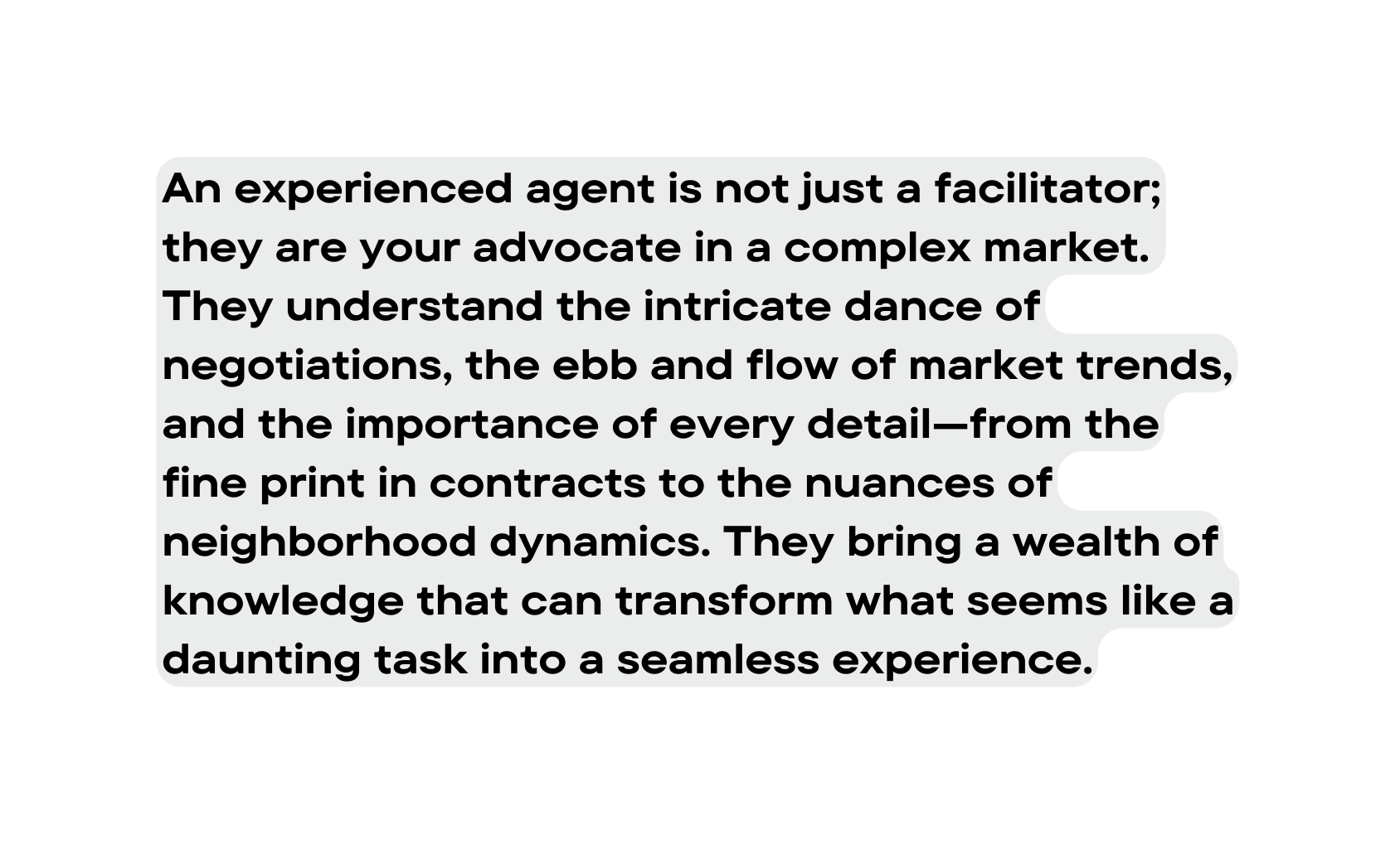 An experienced agent is not just a facilitator they are your advocate in a complex market They understand the intricate dance of negotiations the ebb and flow of market trends and the importance of every detail from the fine print in contracts to the nuances of neighborhood dynamics They bring a wealth of knowledge that can transform what seems like a daunting task into a seamless experience